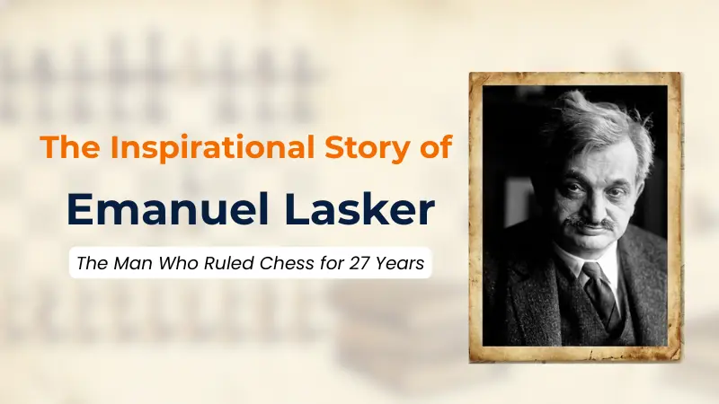 The Inspirational Story of Emanuel Lasker