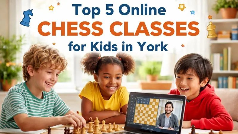 Top 5 Online Chess Classes for Kids in York